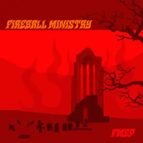 Fireball Ministry - Fmep-First Chruch Of Rock'n'roll