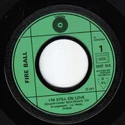 7inch Vinyl Single - Fireball - I'm Still In Love