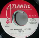 7inch Vinyl Single - Firefall - Just Remember I Love You