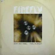 Firefly - Stay (No Time) / Feel Alright