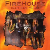 Firehouse - Don't Treat Me Bad