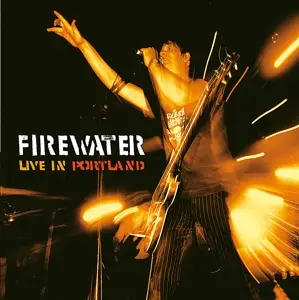 Firewater - Live in Portland