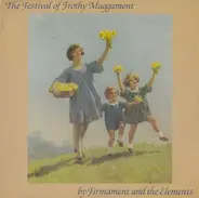 Firmament and the Elements - The Festival Of Frothy Muggament