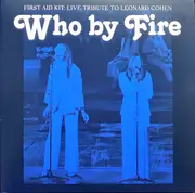 Double LP - First Aid Kit - Who By Fire - Live Tribute To Leonard Cohen - Limited Edition, Blue Vinyl, Booklet
