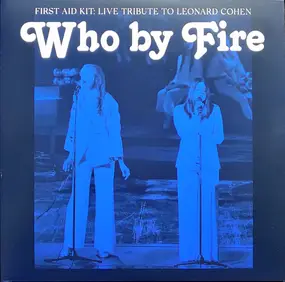 First Aid Kit - Who By Fire - Live Tribute To Leonard Cohen