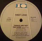 First Love - Things Are Not The Same (Without You)