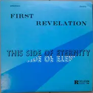 First Revelation - This Side Of Eternity