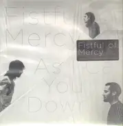 Fistful of Mercy - As I Call You Down