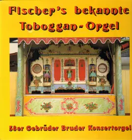 Fischer - Bekannte Toboggan-Orgel