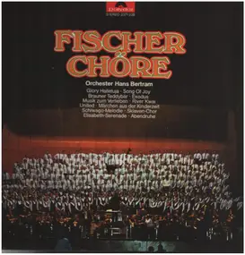 Fischer Chöre - Fischer Chöre - Orchester Hans Bertram