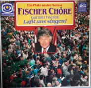 Fischer Chöre , Gotthilf Fischer - Laßt Uns Singen!