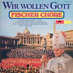 Fischer Chöre - Wir Wollen Gott