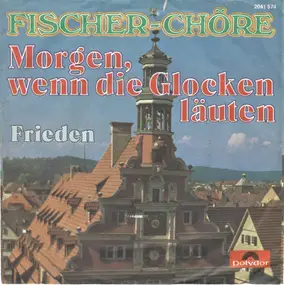 Fischer Chöre - Morgen, Wenn Die Glocken Läuten