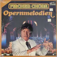 Fischer Chöre - Opernmelodien