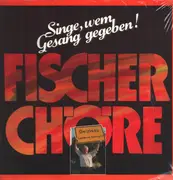 LP - Fischer Chöre - Singe, wem Gesang gegeben! - Still Sealed