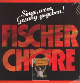 Fischer Chöre - Singe, wem Gesang gegeben!