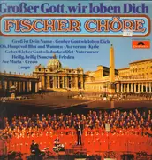LP - Fischer Chöre - Großer Gott, Wir Loben Dich
