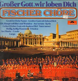 Fischer Chöre - Großer Gott, Wir Loben Dich