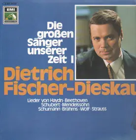 Dietrich Fischer-Dieskau - Die großen Sänger unserer Zeit I - Lieder von Haydn, Beethoven, Schubert ...