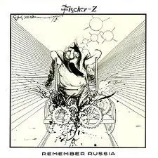 Fischer-Z - Remember Russia