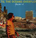 LP - Fischer-Z - Til The Oceans Overflow