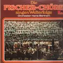 LP - Fischer Chöre , Orchester Hans Bertram - Die Fischer-Chöre Singen Welterfolge - club edition