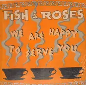 Fish & Roses - We Are Happy to Serve You