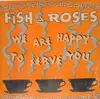 LP - Fish & Roses - We Are Happy To Serve You