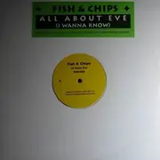 12inch Vinyl Single - Fish & Chips - All About Eve (I Wanna Know) Remixes