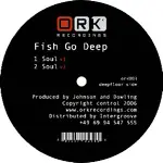 Fish Go Deep - Soul