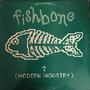 Fishbone - ? (Modern Industry)