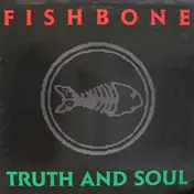 Fishbone - Truth and Soul