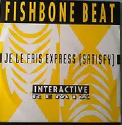 12inch Vinyl Single - Fishbone Beat - Je Le Fais Express (Satisfy) (Interactive Remix)