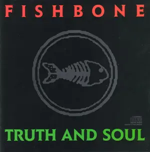 Fishbone - Truth and Soul