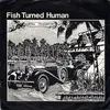 7inch Vinyl Single - Fish Turned Human - Animal Transport