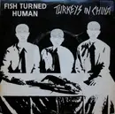 7inch Vinyl Single - Fish Turned Human - Turkeys In China