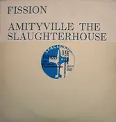 Fission - Amityville (Slaughterhouse)