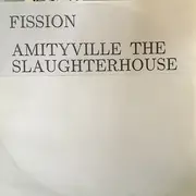12inch Vinyl Single - Fission - Amityville (Slaughterhouse)