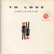 12inch Vinyl Single - Fits Of Gloom - To Love