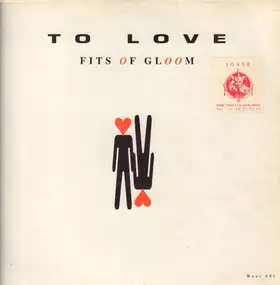 Fits of Gloom - To Love