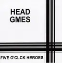 7inch Vinyl Single - Five O'Clock Heroes - Headgames