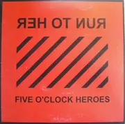 7inch Vinyl Single - Five O'Clock Heroes - Run To Her