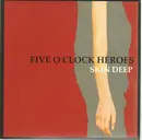 7inch Vinyl Single - Five O'Clock Heroes - Skin Deep