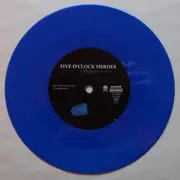 7inch Vinyl Single - Five O'Clock Heroes - Time On My Hands - Blue