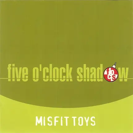 Five O'Clock Shadow - Misfit Toys