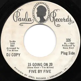 Five By Five - 15 Going On 20