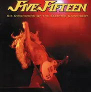 Five Fifteen - Six Dimensions Of The Electric Camembert