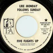 Five Flights Up - Like Monday Follows Sunday