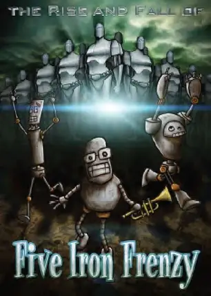 Five Iron Frenzy - Rise & Fall of