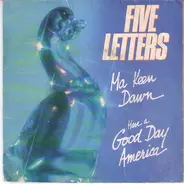 Five Letters - Ma Keen Dawn / Have A Good Day America